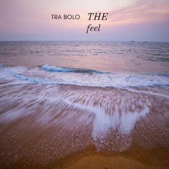 THE Feel by Tra Bolo