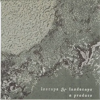 Inscape & Landscape by A Produce