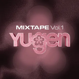 YUGEN MIXTAPE Vol.1 by YUGEN