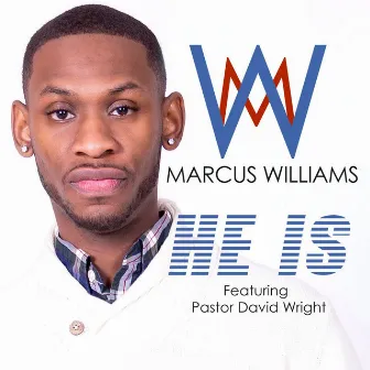 He Is (feat. Pastor David Wright) by Marcus Williams