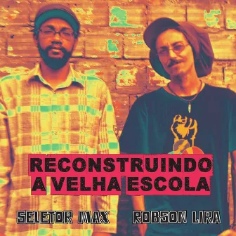 Reconstruindo a Velha Escola by Robson Lira