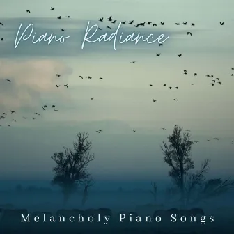 Melancholy Piano Songs by Piano Radiance