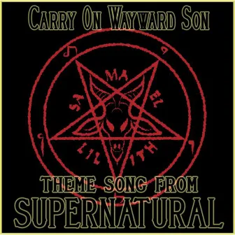 Carry on Wayward Son (Theme Song from 