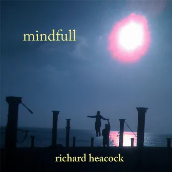 Mindfull by Richard Heacock