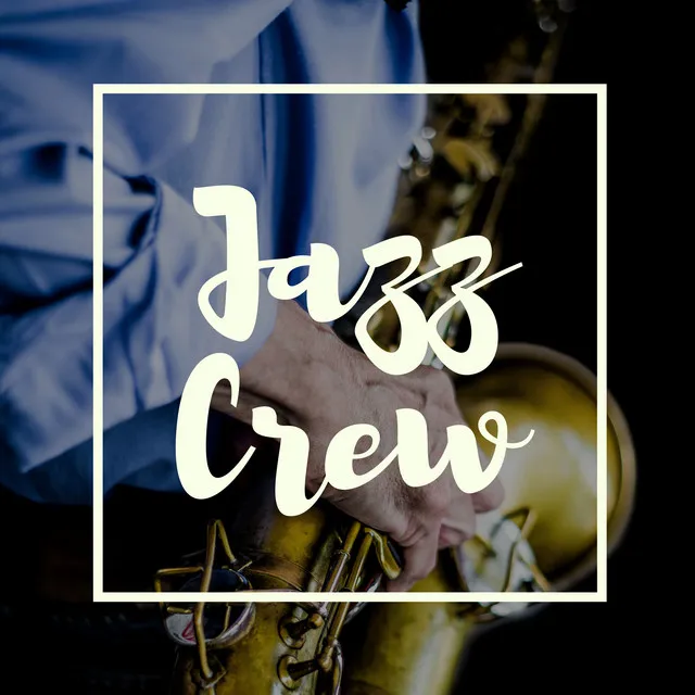 Jazz Crew - 22 Jazzy Songs, Background Chill to Study and Relax