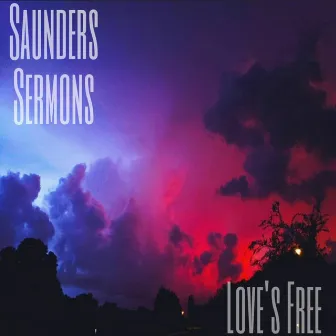 Love's Free by Saunders Sermons