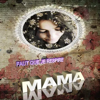 Faut Que Je Respire by MAMA