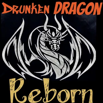 Drunken Dragon Reborn by Drunken Dragon