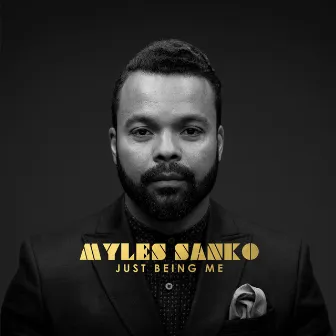 Just Being Me by Myles Sanko