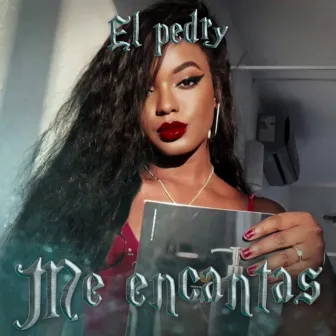 Me Encantas by El Pedry