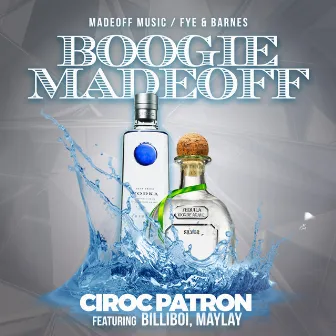 Ciroc Patron by Boogie Madeoff