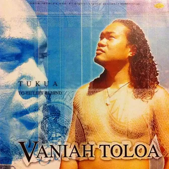 Tukua - To Be Left Behind by Vaniah Toloa