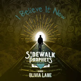 I Believe It Now by Sidewalk Prophets