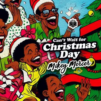 Can't Wait for Christmas Day by MIKEY MERCER