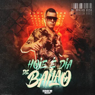 Hoje É Dia de Bailão by Mc Braian Zefa