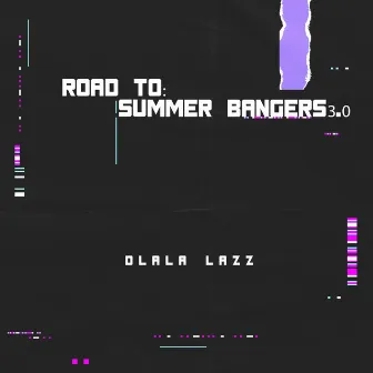 Road to: Summer Bangers 3.0 by Dlala Lazz