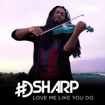 Love Me Like You Do by DSharp