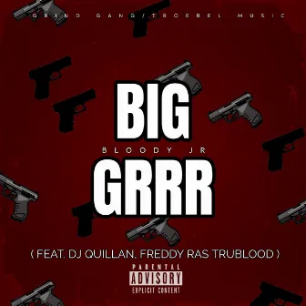 BIG GRRR by Bloody Jr