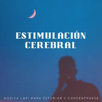 Estimulación Cerebral: Música Lofi Para Estudiar Y Concentrarse by Tiempo de estudio