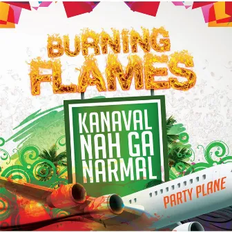 Kanaval Nah Ga Narmal by Burning Flames