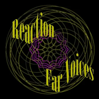 Far Voices by Reaction