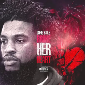 Broke Her Heart by Chris Sails