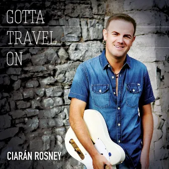 Gotta Travel On by Ciarán Rosney