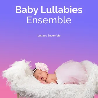 Baby Lullabies Ensemble by Lullaby Ensemble