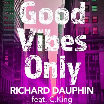 Good Vibes Only by Richard Dauphin