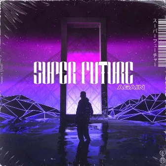 Again by Super Future