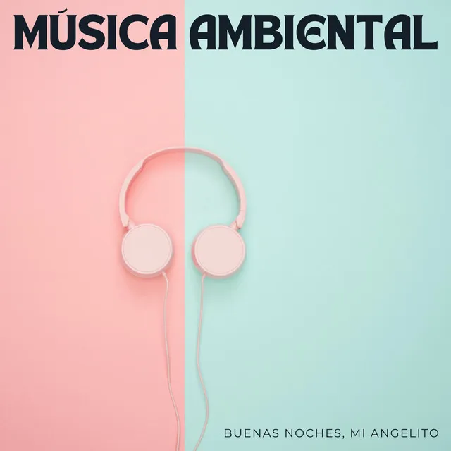 Música Ambiental: Buenas Noches, Mi Angelito