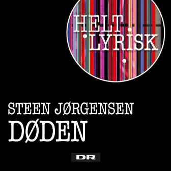 Døden (Fra 'Helt Lyrisk') by Steen Jørgensen