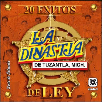 20 Exitos de Ley by La Dinastía de Tuzantla Michoacán