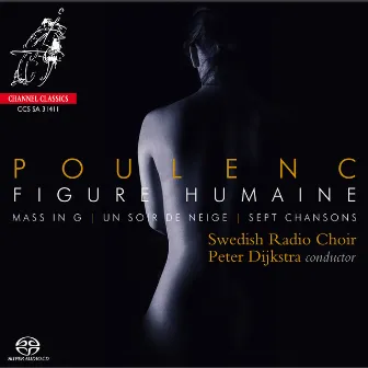 Poulenc: Figure humaine, Mass in G, Un soir de neige & 7 Chansons by Swedish Radio Choir