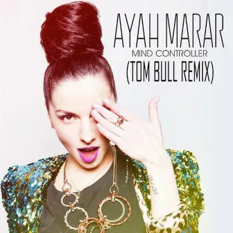 Mind Controller (Tom Bull Remix) by Ayah Marar