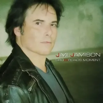 Crossroads Moment by Jimi Jamison