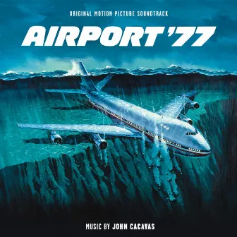 Airport '77 (Original Motion Picture Soundtrack) by John Cacavas