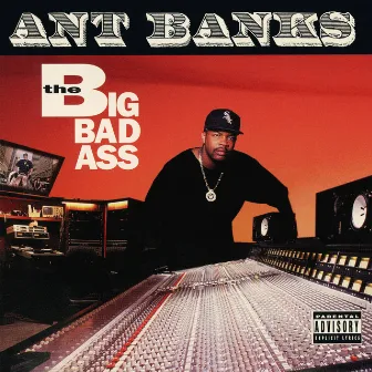 Big Badass by Ant Banks