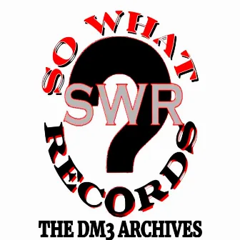 So What Records (the Dm3 Archives) by C-Stro 23