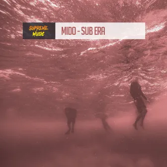 Sub Era by Mido