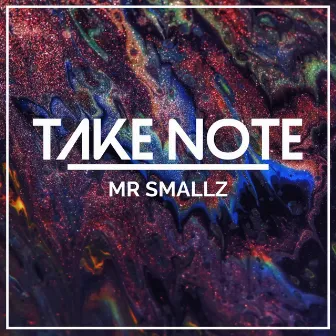 Take Note by Mr Smallz