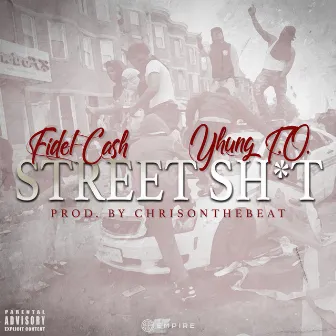 Street Shit (feat. Yhung T.O.) by Fidel Cash