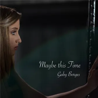 Maybe This Time by Gaby Borges