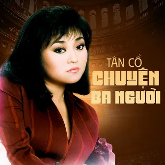 Tân Cổ Chuyện Ba Người by Thanh Tuấn