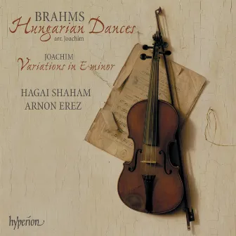 Brahms/Joachim: Hungarian Dances – Joachim: Variations by Hagai Shaham