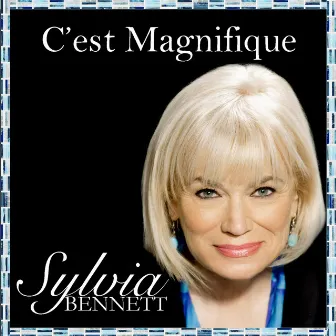 C'est Magnifique by Sylvia Bennett