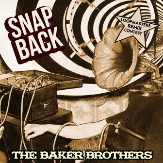 Snap Back: Loopmasters Remix Competition Winners by Baker Brothers