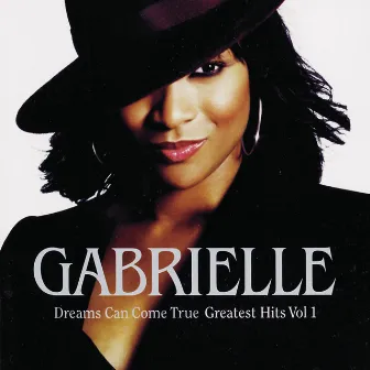 Dreams Can Come True - Greatest Hits Volume 1 by GABRIELLE