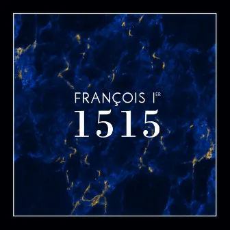 1515 by François Ier