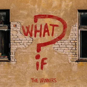 WHAT IF...? by The Winners